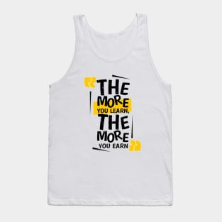 The More You Learn, The More You Earn Tank Top